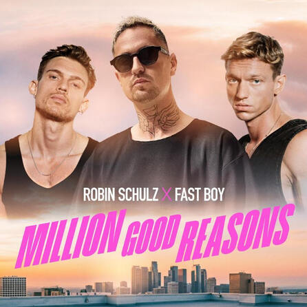 Der Morgenshow HitHit: Robin Schulz x FAST BOY - Million Good Reasons